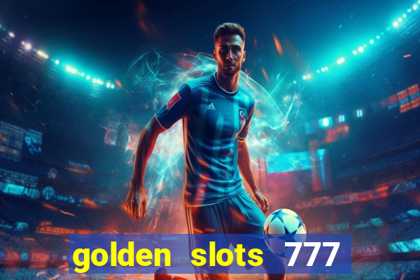 golden slots 777 paga mesmo